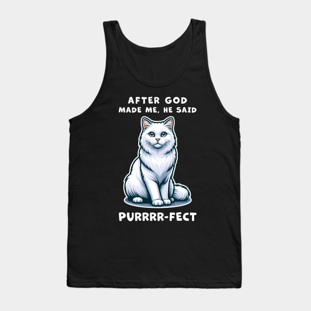 White Long Hair cat funny graphic t-shirt of cat saying "After God made me, he said Purrrr-fect." Tank Top by Cat In Orbit ®